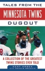 Tales from the Minnesota Twins Dugout: A Collection of the Greatest Twins Stories Ever Told (Tales from the Team) Cover Image