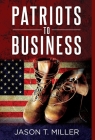 Patriots to Business: Business Strategies for Entrepreneurs By Jason Miller Cover Image
