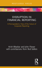 Disruption in Financial Reporting: A Post-pandemic View of the Future of Corporate Reporting By Krish Bhaskar, John Flower Cover Image