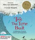 The Tree That Time Built: A Celebration of Nature, Science, and Imagination (A Poetry Speaks Experience) By Mary Ann Hoberman, Linda Winston, Barbara Fortin (Illustrator) Cover Image