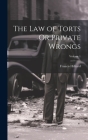 The Law of Torts Or Private Wrongs; Volume 1 Cover Image