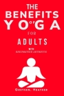 The Benefits of Yoga for Adults with Rheumatoid Arthritis By Greysen Heather Cover Image