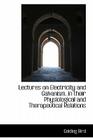 Lectures on Electricity and Galvanism, in Their Physiological and Therapeutical Relations By Golding Bird Cover Image