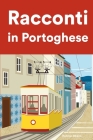 Racconti in Portoghese: Racconti in Portoghese per principianti e intermedi By Rodrigo Ribeiro Cover Image