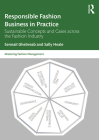Responsible Fashion Business in Practice: Sustainable Concepts and Cases Across the Fashion Industry By Sennait Ghebreab, Sally Heale Cover Image