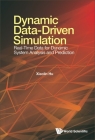 Dynamic Data-Driven Simulation: Real-Time Data for Dynamic System Analysis and Prediction By Xiaolin Hu Cover Image