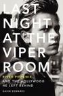 Last Night at the Viper Room: River Phoenix and the Hollywood He Left Behind By Gavin Edwards Cover Image