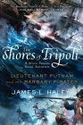 The Shores of Tripoli: Lieutenant Putnam and the Barbary Pirates (A Bliven Putnam Naval Adventure #1) By James L. Haley Cover Image