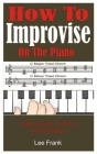 How To Improvise On The Piano: Basic Guide To Piano Improvisation By Lee Frank Cover Image