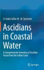 Ascidians in Coastal Water: A Comprehensive Inventory of Ascidian Fauna from the Indian Coast By H. Abdul Jaffar Ali, M. Tamilselvi Cover Image