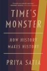 Time's Monster: How History Makes History Cover Image