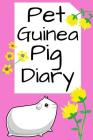 Pet Guinea Pig Diary: Customized Kid-Friendly & Easy to Use, Daily Guinea Pig Log Book to Look After All Your Small Pet's Needs. Great For R By Petcraze Books Cover Image