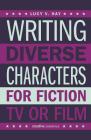 Writing Diverse Characters for Fiction, TV or Film By Lucy V. Hay Cover Image