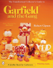 The Unauthorized Collector's Guide to Garfield(r) and the Gang (Schiffer Book for Collectors) By Robert Gipson Cover Image