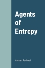 Agents of Entropy By Hassan Rasheed Cover Image