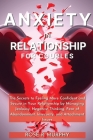 Anxiety in Relationship for Couples: The Secrets to Feeling More Confident and Secure in Your Relationship by Managing Jealousy, Negative Thinking, Fe By Rose R. Murphy Cover Image