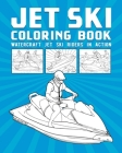 Jet Ski Coloring Book: Watercraft Jet Ski Riders In Action Cover Image