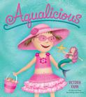 Aqualicious By Victoria Kann, Victoria Kann (Illustrator) Cover Image