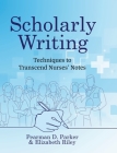 Scholarly Writing: Techniques to Transcend Nurses' Notes Cover Image