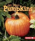 Pumpkins (First Step Nonfiction -- Plant Life Cycles) Cover Image