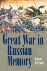 The Great War in Russian Memory By Karen Petrone Cover Image