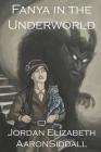 Fanya in the Underworld By Aaron Siddall (Illustrator), Jordan Elizabeth Cover Image