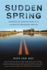Sudden Spring: Stories of Adaptation in a Climate-Changed South Cover Image