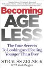 Becoming Ageless: The Four Secrets to Looking and Feeling Younger Than Ever By Strauss Zelnick Cover Image