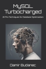 MySQL Turbocharged: 20 Pro Techniques for Database Optimization By Damir Budanec Cover Image