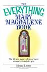 The Everything Mary Magdalene Book: The Life And Legacy of Jesus' Most Misunderstood Disciple (Everything®) Cover Image