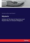 Mysteria: History of the Secret Doctrines and Mystic Rites of Ancient Religions By Otto Henne Am Rhyn, Joseph Fitzgerald Cover Image