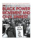 The Black Power Movement and Civil Unrest (Spotlight on the Civil Rights Movement) By Kerry Hinton Cover Image