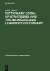 Dictionary Look-Up Strategies and the Bilingualised Learner's Dictionary: A Think-Aloud Study (Lexicographica. Series Maior #117) Cover Image