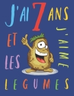 J'ai 7 ans et j'aime les légumes: Le livre à colorier qui encourage les enfants de sept ans à savourer des légumes Cover Image