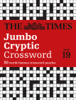 The Times Jumbo Cryptic Crossword: Book 19: 500 World-Famous Crossword Puzzles By The Times Mind Games, Richard Rogan Cover Image
