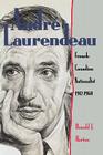 Andre Laurendeau: French Canadian Nationalist 1912-1968 By Donald J. Horton Cover Image