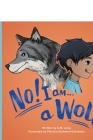 No! I am a Wolf By Patricia Dishmon-Caraballo (Illustrator), A. M. Lang Cover Image