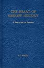The Heart of Hebrew History: A Study of the Old Testament Cover Image