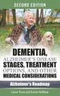 Dementia, Alzheimer's Disease Stages, Treatments, and Other Medical Considerations By Karen Kassel, Laura Town Cover Image
