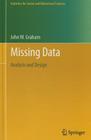 Missing Data: Analysis and Design (Statistics for Social and Behavioral Sciences) By John W. Graham Cover Image
