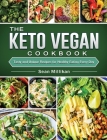 The Keto Vegan Cookbook: Tasty and Unique Recipes for Healthy Eating Every Day By Sean Millikan Cover Image