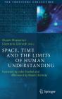 Space, Time and the Limits of Human Understanding (Frontiers Collection) By Shyam Wuppuluri (Editor), Giancarlo Ghirardi (Editor) Cover Image