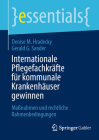 Internationale Pflegefachkräfte Für Kommunale Krankenhäuser Gewinnen: Maßnahmen Und Rechtliche Rahmenbedingungen (Essentials) Cover Image