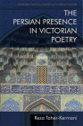 The Persian Presence in Victorian Poetry (Edinburgh Critical Studies in Victorian Culture) By Reza Taher-Kermani Cover Image