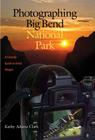Photographing Big Bend National Park: A Friendly Guide to Great Images (W. L. Moody Jr. Natural History Series #47) Cover Image
