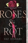 Roses and Rot By Kat Howard Cover Image