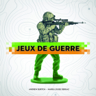 Jeux de Guerre (La Collection Catalogue-Souvenir) By Andrew Burtch, Marie-Louise Deruaz Cover Image