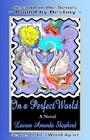 In a Perfect World By Lauren Amanda Shepherd Cover Image