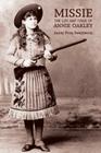 Missie: The Life and Times of Annie Oakley By Annie Fern Swartwout Cover Image