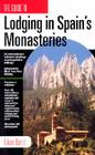 Lodging in Spain's Monasteries: Inexpensive Accommodations, Remarkable Historic Buildings, Memorable Settings By Eileen Barish Cover Image